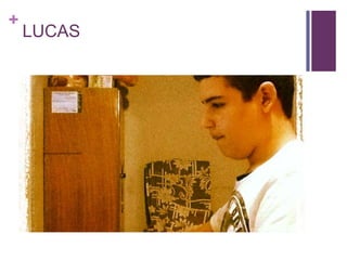 +
LUCAS
 