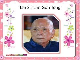 Tan Sri Lim Goh Tong
 
