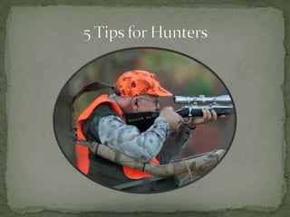 5 Tips for Hunters