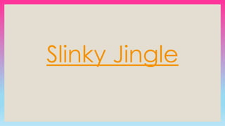 The Slinky | PPTX