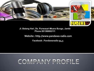 Facebook : Pandawaradio 94,5 fm
Website : http.//www.pandawa-radio.com
 