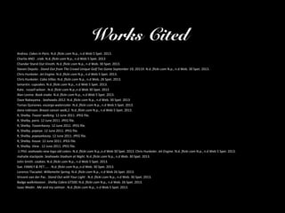 Works Cited
Andrea. Cakes in Paris. N.d. flickr.com N.p., n.d Web 5 Spet. 2013.
Charlie ANO . crab. N.d. flickr.com N.p., n.d Web 5 Spet. 2013
Chandar Stand Out Vinoth. N.d. flickr.com N.p., n.d Web. 30 Spet. 2013.
Steven Depolo . Stand Out from The Crowd Unique Golf Tee Game September 19, 20119. N.d. flickr.com N.p., n.d Web. 30 Spet. 2013.
Chris Hunkeler. Jet Engine. N.d. flickr.com N.p., n.d Web 5 Spet. 2013.
Chris Hunkeler. Cabo Villas. N.d. flickr.com N.p., n.d Web. 26 Spet. 2013.
lamantin. cupcakes. N.d. flickr.com N.p., n.d Web 5 Spet. 2013.
Kate. russell wilson . N.d. flickr.com N.p.,n.d Web 30 Spet. 2013
Alan Levine. Book snake. N.d. flickr.com N.p., n.d Web 5 Spet. 2013.
Dave Nakayama . Seahawks 2012. N.d. flickr.com N.p., n.d Web. 30 Spet. 2013
Tomas Quinones. escargo watercolor. N.d. flickr.com N.p., n.d Web 5 Spet. 2013.
dana robinson. Breast cancer walk,2. N.d. flickr.com N.p., n.d Web 5 Spet. 2013.
R, Shelby. Toozer walking. 12 June 2011. JPEG file.
R, Shelby. paris. 12 June 2011. JPEG file.
R, Shelby. Toozerkacey. 12 June 2011. JPEG file.
R, Shelby. popeye. 12 June 2011. JPEG file.
R, Shelby. popeyekacey. 12 June 2011. JPEG file.
R, Shelby. house. 12 June 2011. JPEG file.
R, Shelby. View . 12 June 2011. JPEG file.
LI Phil. seahawks new logo old colors. N.d. flickr.com N.p.,n.d Web 30 Spet. 2013. Chris Hunkeler. Jet Engine. N.d. flickr.com N.p., n.d Web 5 Spet. 2013.
mahalie stackpole. Seahawks Stadium at Night. N.d. flickr.com N.p., n.d Web. 30 Spet. 2013.
John Smith. cookies. N.d. flickr.com N.p., n.d Web 5 Spet. 2013.
Sue. FAMILY & PET..... . N.d. flickr.com N.p.,n.d Web. 30 Spet. 2013.
Lorenzo Tlacaelel. Willamette Spring. N.d. flickr.com N.p., n.d Web 26 Spet. 2013.
Vincent van der Pas . Stand Out with Your Light . N.d. flickr.com N.p., n.d Web. 30 Spet. 2013.
Badge walknboston . Shelby Cobra GT500. N.d. flickr.com N.p., n.d Web. 26 Spet. 2013.
Isaac Wedin . Me and my salmon . N.d. flickr.com N.p., n.d Web 5 Spet. 2013.
 