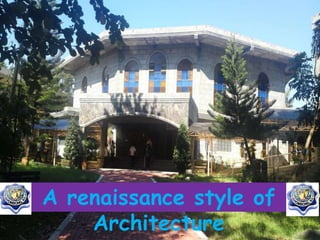 A renaissance style of
Architecture

 