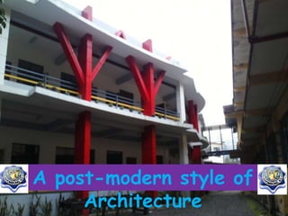 A post-modern style of
Architecture

 