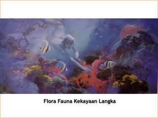 Flora Fauna Kekayaan Langka

 