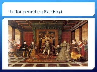 Tudor period (1485-1603)

 