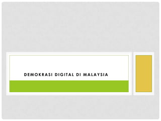 DEMOKRASI DIGITAL DI MALAYSIA

 