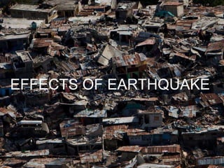 EFFECTS OF EARTHQUAKE

 