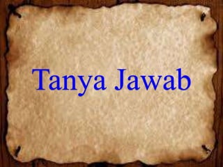 Tanya Jawab

 