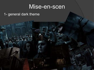 Mise-en-scen
1- general dark theme

 