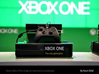 XBOX ONE
The new generation

Some rights of this image ae reserved by wuestenigel

By Kevin DIAZ

 