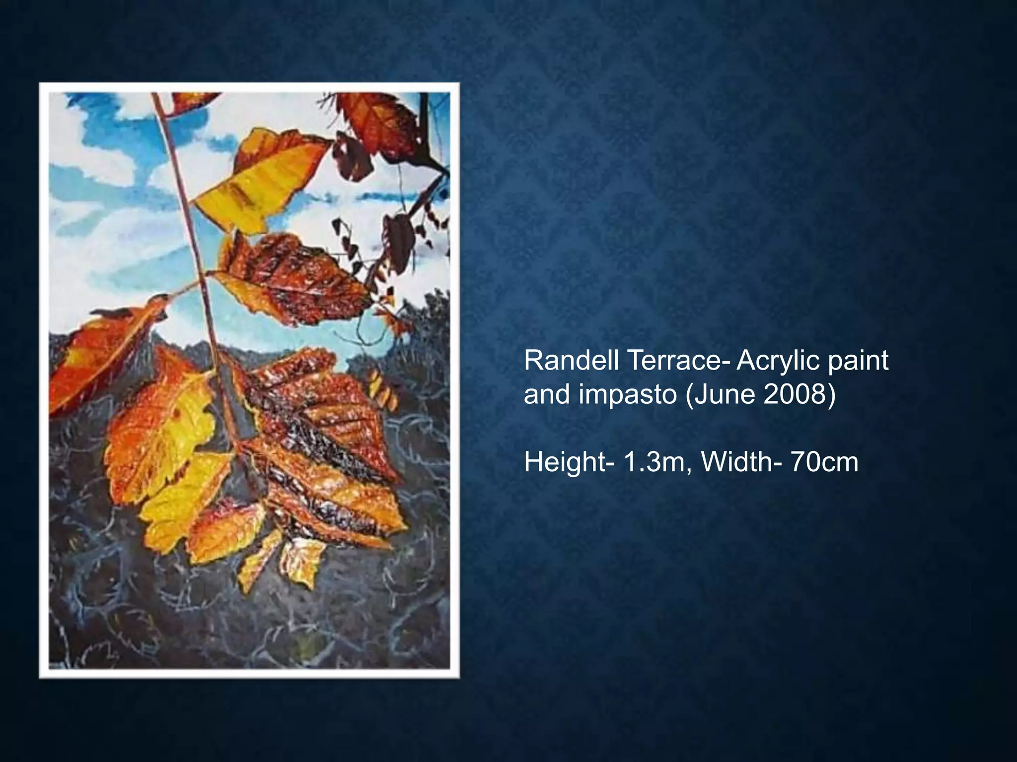 Randell Terrace- Acrylic paint
and impasto (June 2008)
Height- 1.3m, Width- 70cm