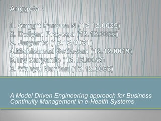 A Model Driven Engineering approach for Business
Continuity Management in e-Health Systems

 