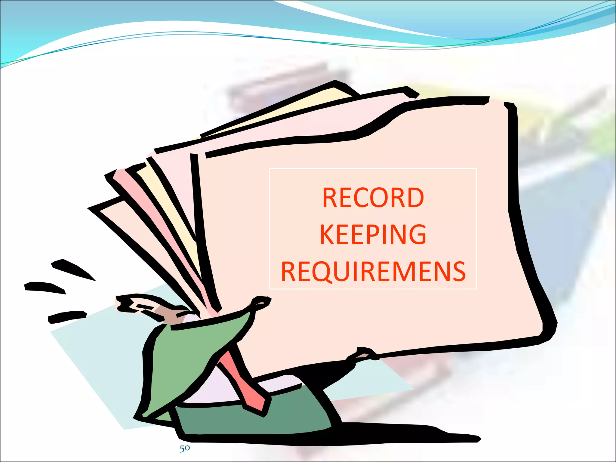 RECORD
KEEPING
REQUIREMENS

50

 