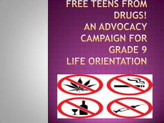 Life Orientation Grade 9 example of an Advocacy Campaign Drug abuse