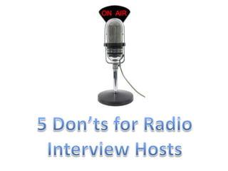 5 strict don’ts for radio interview hosts!