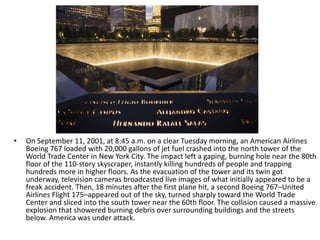 On September
11, 2001, 19 men hijack
four fuel-loaded
commercial airlines bound
for west coast
destinations. This terroris...