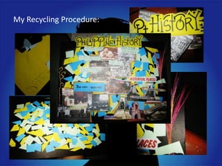 My Recycling Procedure:

 