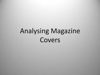 Analysing Magazine
Covers

 