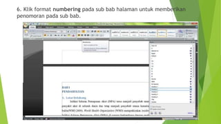 6. Klik format numbering pada sub bab halaman untuk memberikan
penomoran pada sub bab.

 