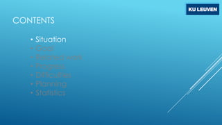 CONTENTS
•
•
•
•
•
•
•

Situation
Goal
Related work
Progress
Difficulties
Planning
Statistics

 