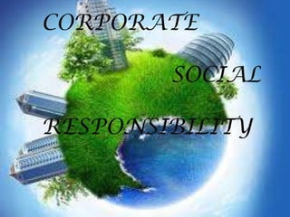 CORPORATE
SOCIAL
RESPONSIBILITY

 