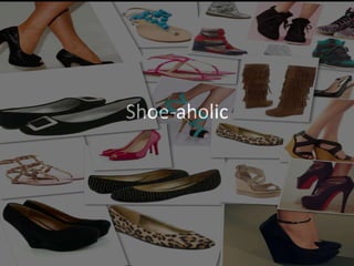Shoe-aholic

 
