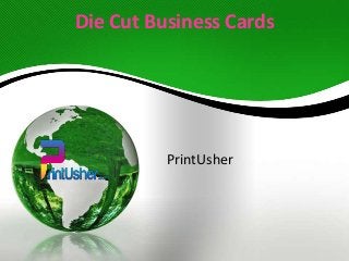 Die Cut Business Cards

PrintUsher

 
