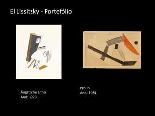 El Lissitzky - Portefólio

Ängstliche Litho
Ano: 1923

Proun
Ano: 1924

 