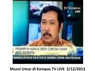 Musni Umar di Kompas TV LIVE 5/12/2013

 