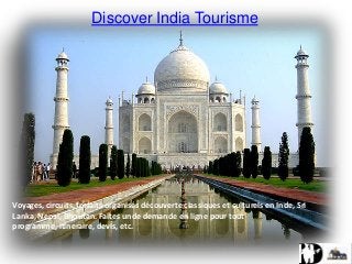 Discover India Tourisme

Voyages, circuits, forfaits organisés découverte classiques et culturels en Inde, Sri
Lanka, Nepal, Bhoutan. Faites unde demande en ligne pour tout
programme, itineraire, devis, etc.

 