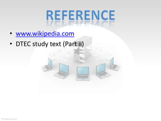 • www.wikipedia.com
• DTEC study text (Part ii)

 