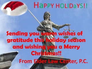 HaPPY HOLIDaYS!!
Sending you warm wishes of
gratitude this holiday season
and wishing you a Merry
Christmas!!
From Elder Law Center, P.C.

 