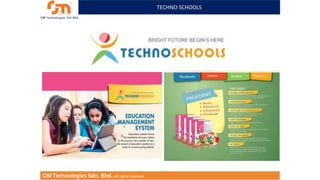 TECHNO SCHOOLS

OM Technologies Sdn. Bhd. All rights reserved.

 