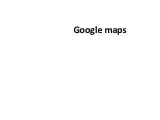 Google maps

 