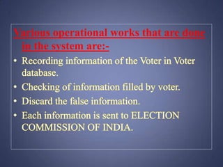 Various operational works that are done
in the system are:-

 