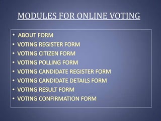 MODULES FOR ONLINE VOTING
•

 