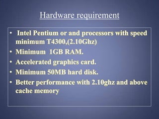 Hardware requirement
•

 