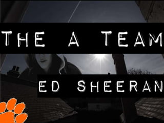 A Team by Ed Sheeran Music Video Analysis | PPT