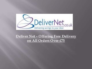 Deliver Net – Offering Free Delivery
on All Orders Over £75

 