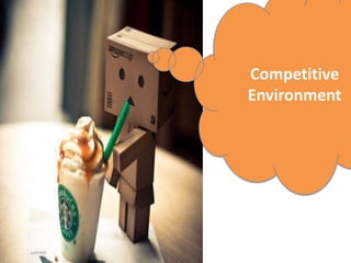Competitive
Environment
 