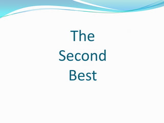 The
Second
 Best
 