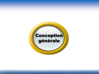 Conception
 générale
 