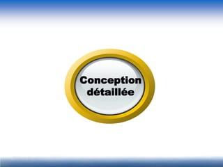 Conception
 détaillée
 