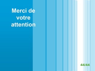 Merci de
  votre
attention




            44/44
 
