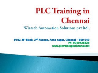 #102, W-Block, 2nd Avenue, Anna nagar, Chennai – 600 040
Ph: 9940426826
www.plctraininginchennai.net

 