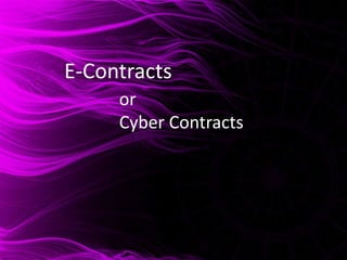 E-Contracts
or
Cyber Contracts

 