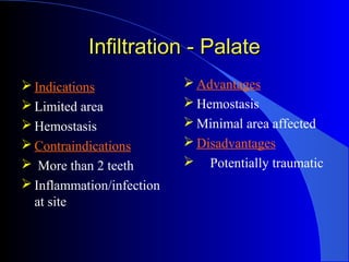 Infiltration - Palate
 Technique
 Apply topical, pressure
 Insert into gingiva in center of area
 - 5-10 mm from gingi...