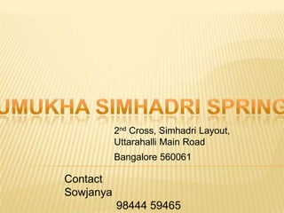 2nd Cross, Simhadri Layout,
Uttarahalli Main Road

Bangalore 560061

Contact
Sowjanya
98444 59465

 