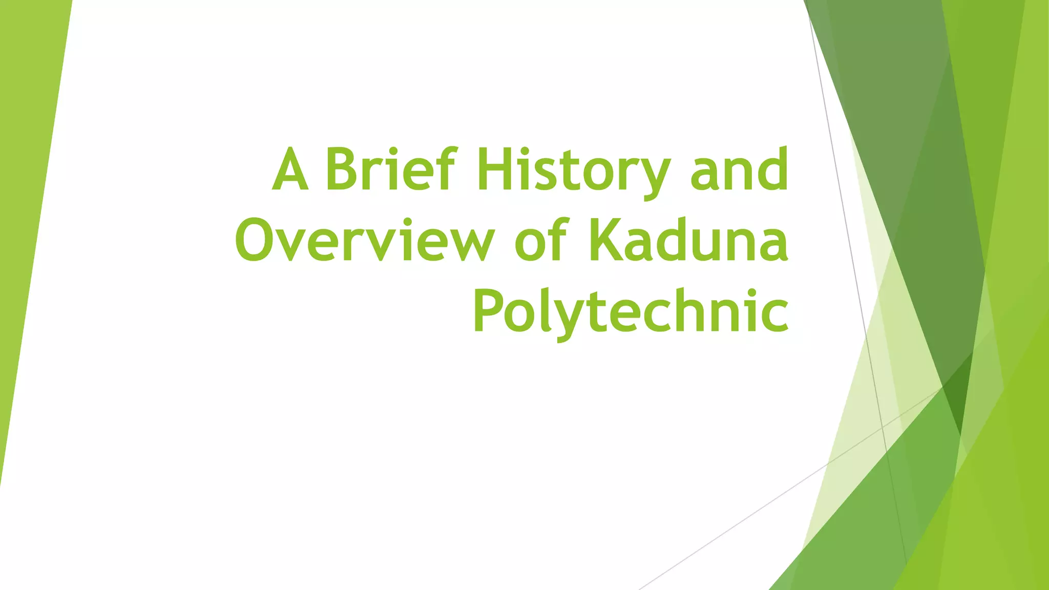 A Brief History and Overview of Kaduna Polytechnic PPT